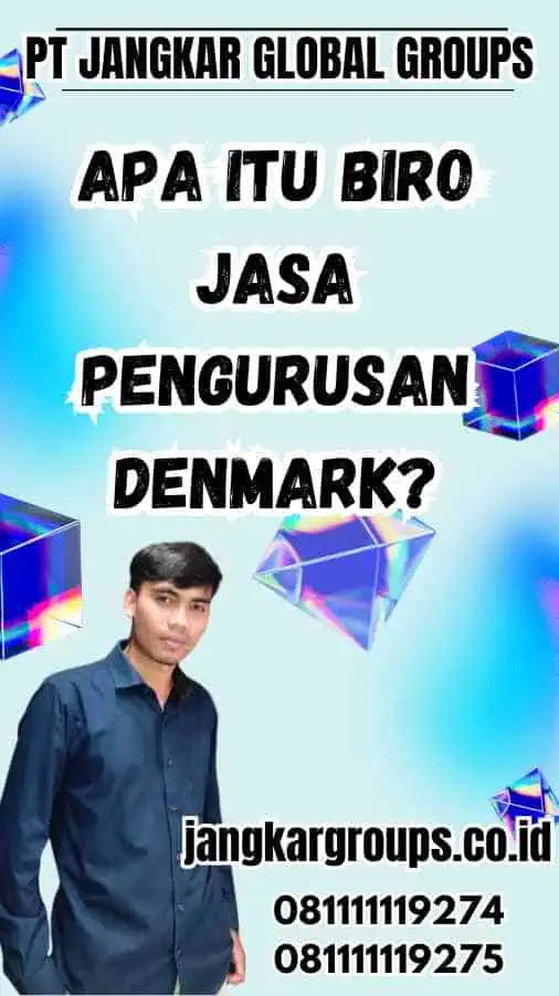 Apa Itu Biro Jasa Pengurusan Denmark?