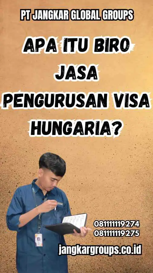 Apa Itu Biro Jasa Pengurusan Visa Hungaria?