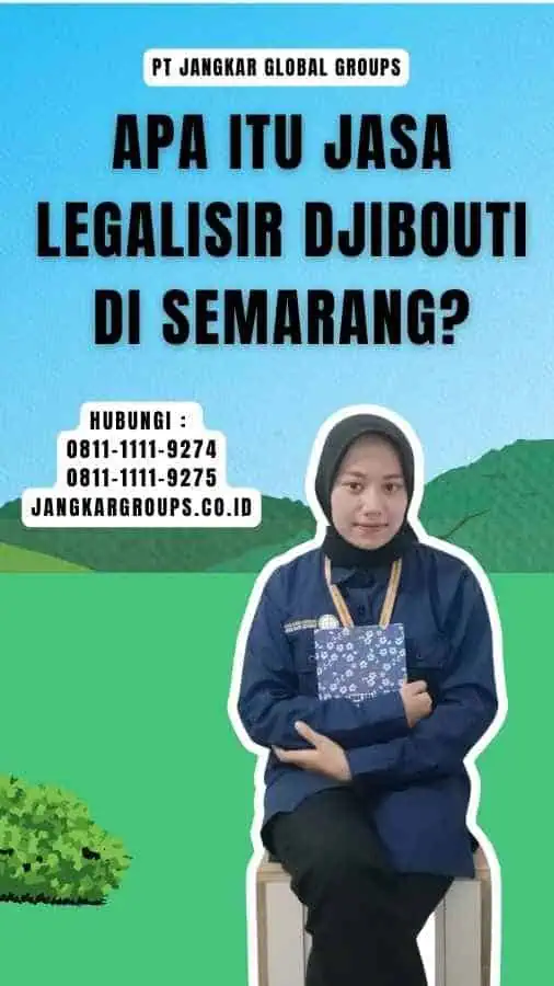 Apa Itu Jasa Legalisir Djibouti di Semarang