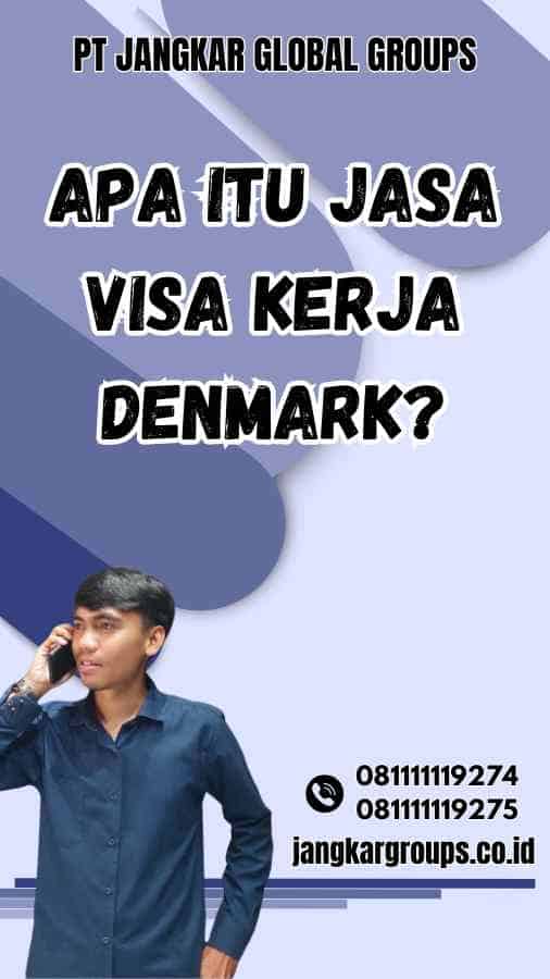 Apa Itu Jasa Visa Kerja Denmark?