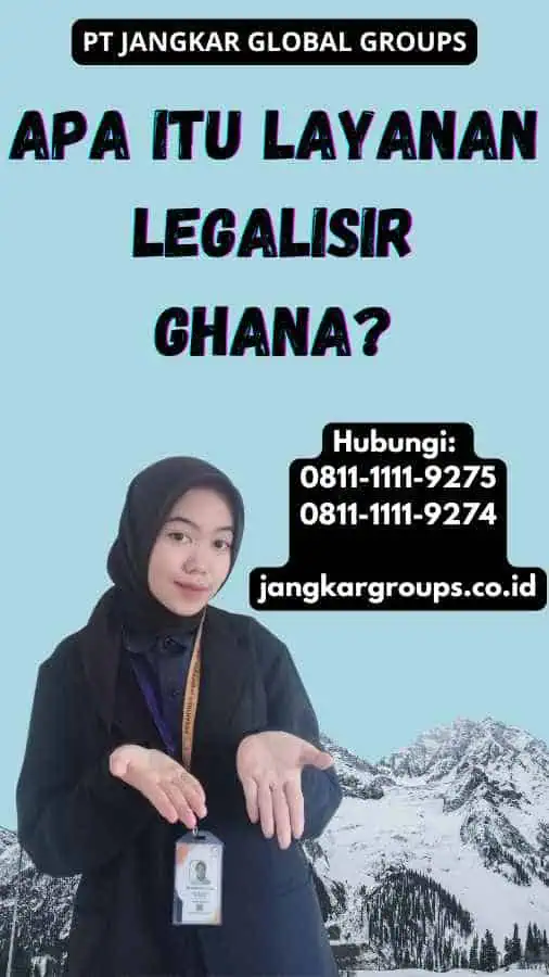 Apa Itu Layanan Legalisir Ghana?