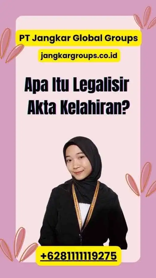 Apa Itu Legalisir Akta Kelahiran?