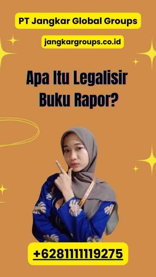 Apa Itu Legalisir Buku Rapor?