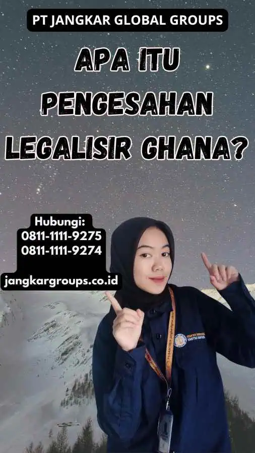 Apa Itu Pengesahan Legalisir Ghana?