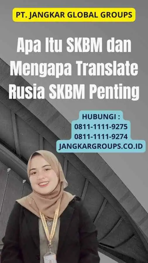 Apa Itu SKBM dan Mengapa Translate Rusia SKBM Penting