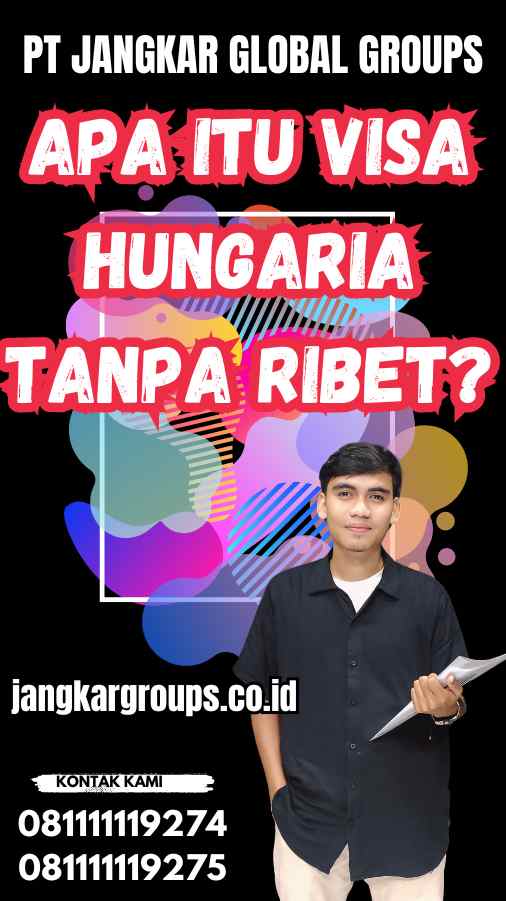 Apa Itu Visa Hungaria Tanpa Ribet?