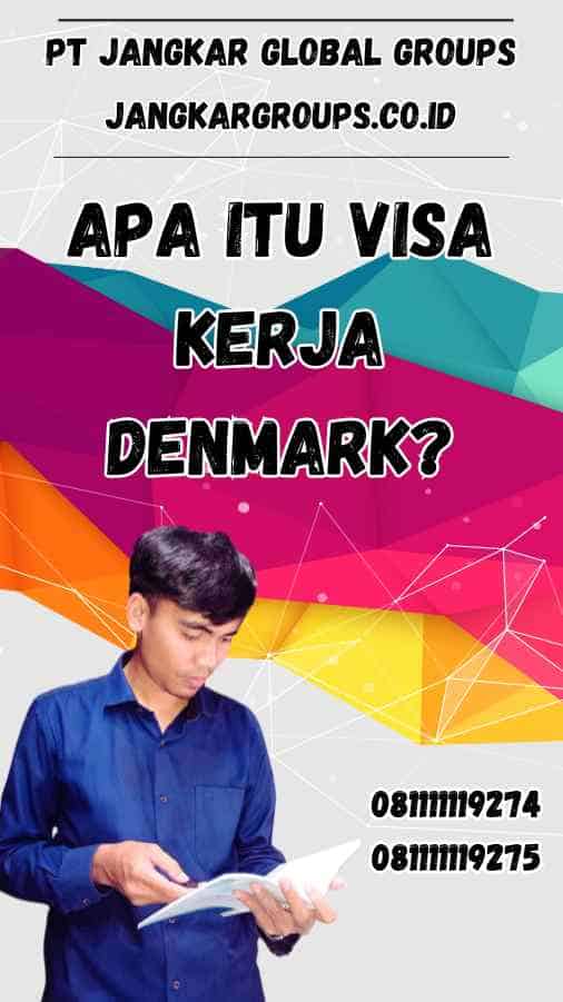 Apa Itu Visa Kerja Denmark?