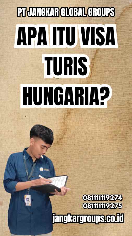 Apa Itu Visa Turis Hungaria?