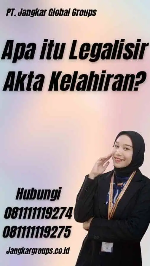 Apa itu Legalisir Akta Kelahiran?