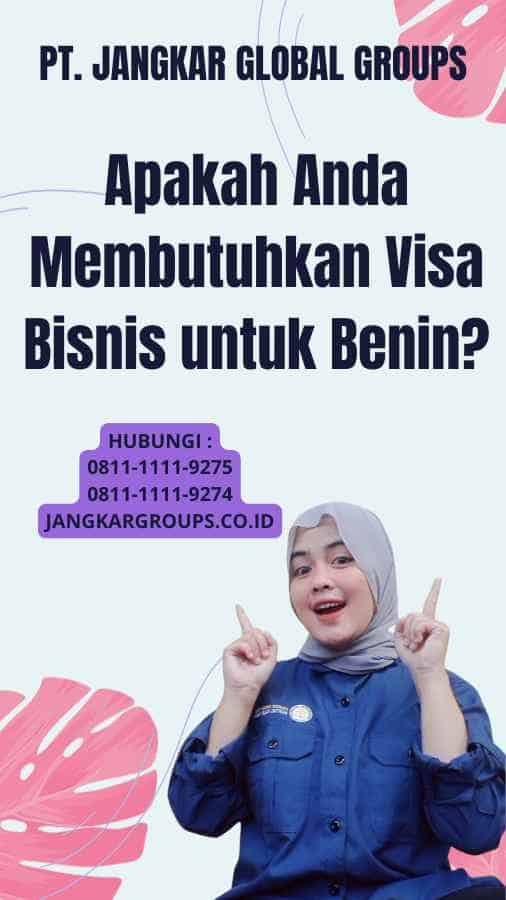 Apakah Anda Membutuhkan Visa Bisnis untuk Benin?