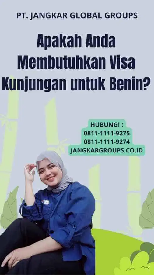 Apakah Anda Membutuhkan Visa Kunjungan untuk Benin?