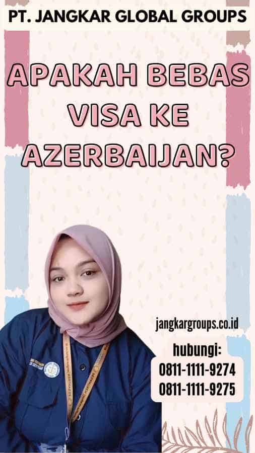 Apakah bebas visa ke Azerbaijan