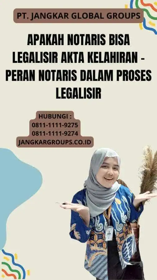 Apakah notaris bisa legalisir akta kelahiran - Peran Notaris dalam Proses Legalisir