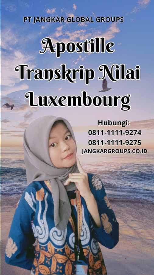 Apostille Transkrip Nilai Luxembourg