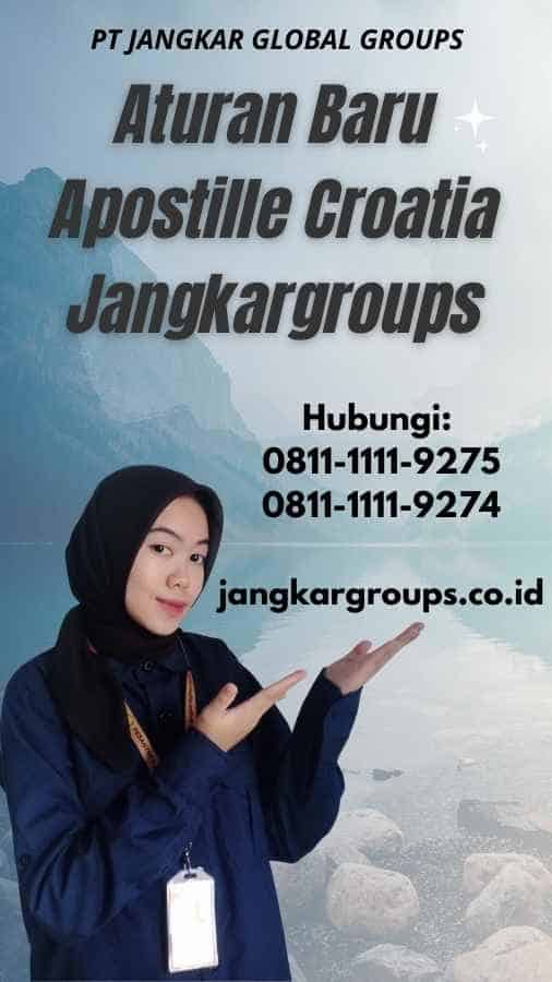 Aturan Baru Apostille Croatia Jangkargroups