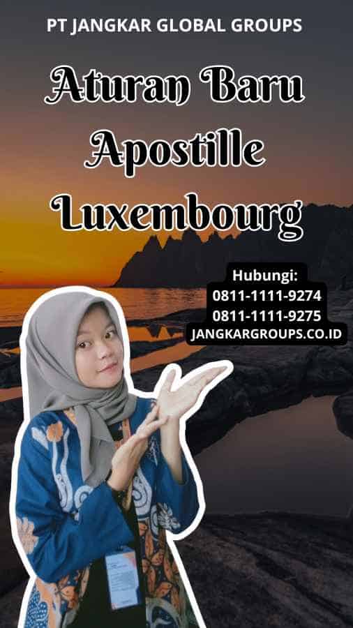 Aturan Baru Apostille Luxembourg