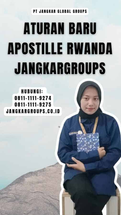 Aturan Baru Apostille Rwanda Jangkargroups