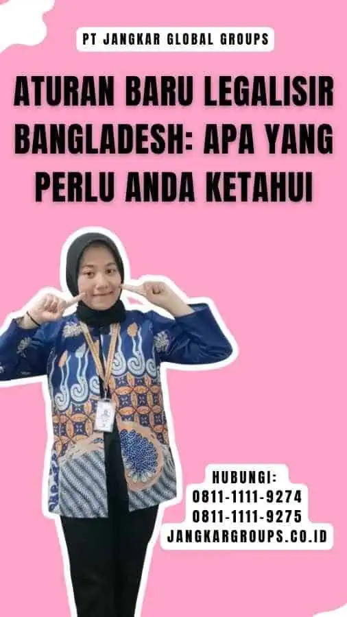 Aturan Baru Legalisir Bangladesh Apa yang Perlu Anda Ketahui