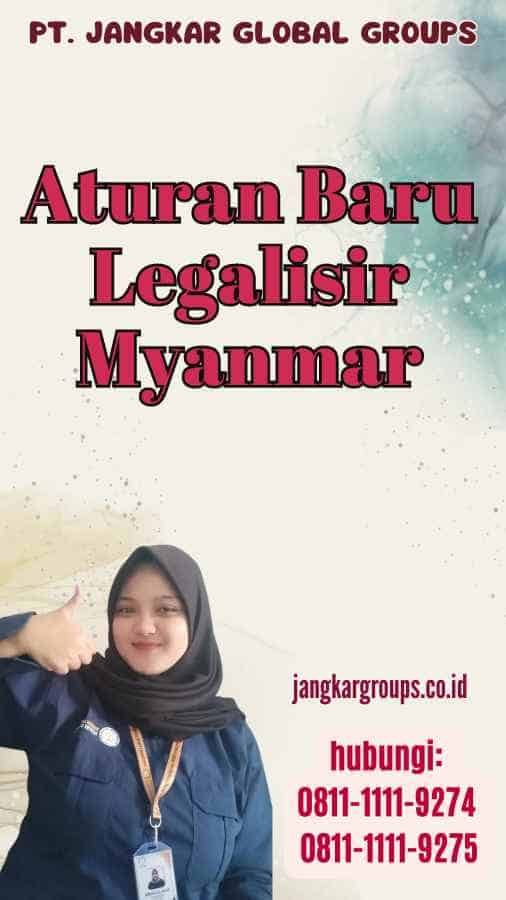 Aturan Baru Legalisir Myanmar