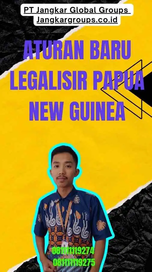 Aturan Baru Legalisir Papua new guinea