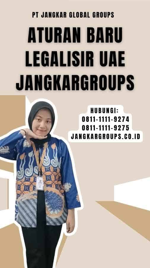 Aturan Baru legalisir UAE Jangkargroups