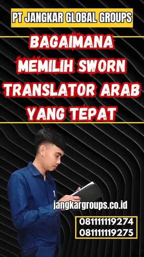 Bagaimana Memilih Sworn Translator Arab yang Tepat