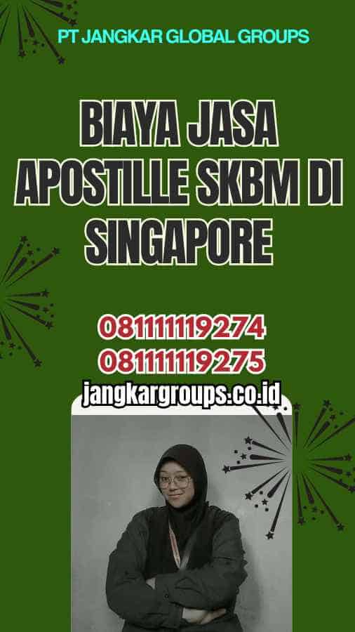 Biaya Jasa Apostille SKBM di Singapore