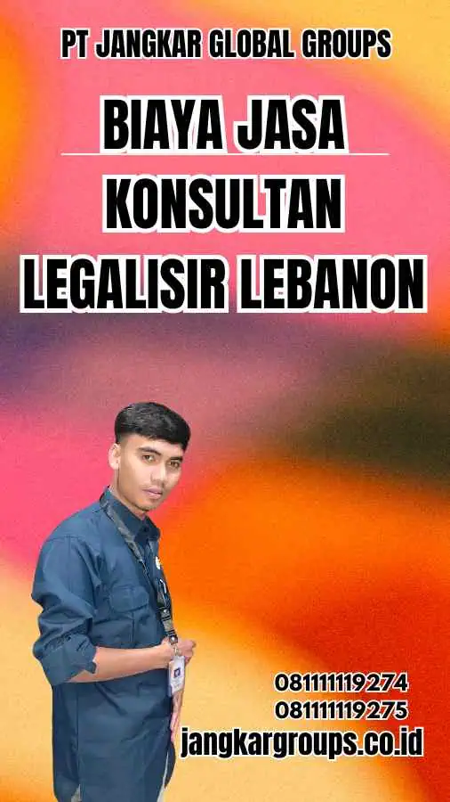 Biaya Jasa Konsultan Legalisir Lebanon