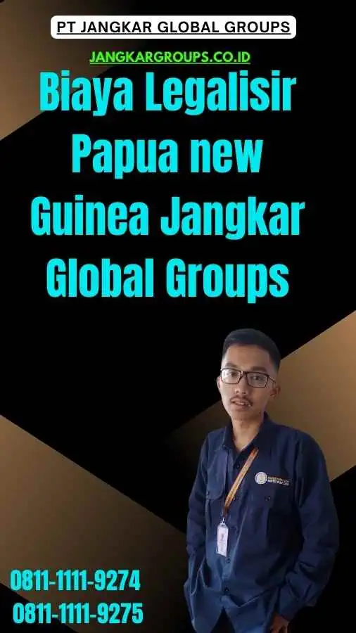 Biaya Legalisir Papua new Guinea Jangkar Global Groups