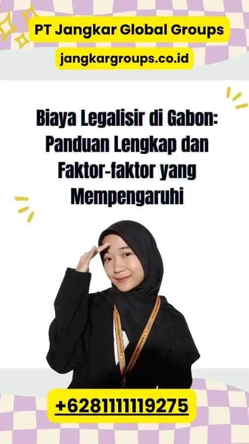 Biaya Legalisir di Gabon: Panduan Lengkap dan Faktor-faktor yang Mempengaruhi