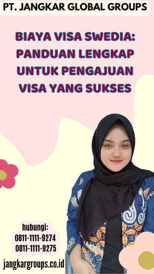 Biaya Visa Swedia Panduan Lengkap untuk Pengajuan Visa yang Sukses