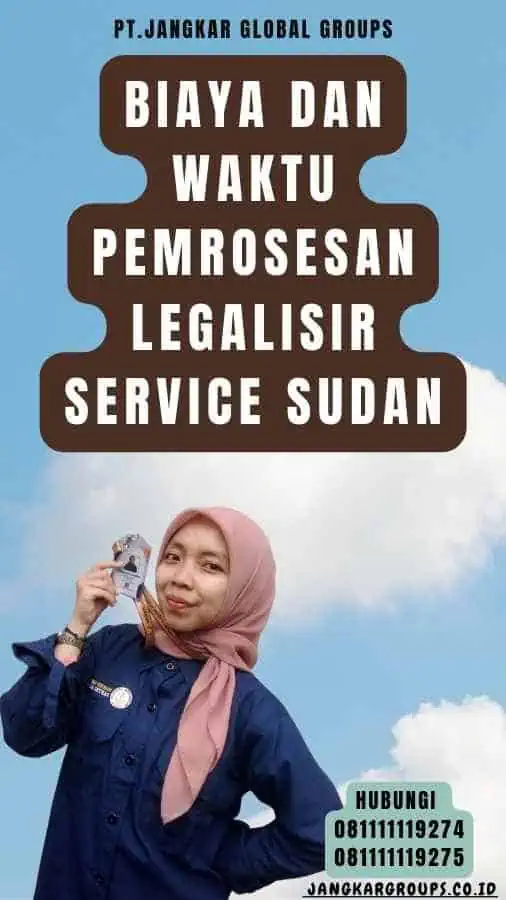 Biaya dan Waktu Pemrosesan Legalisir Service Sudan