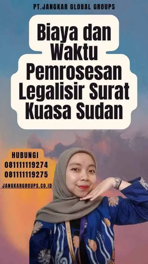 Biaya dan Waktu Pemrosesan Legalisir Surat Kuasa Sudan