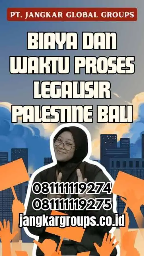 Biaya dan Waktu Proses Legalisir Palestine Bali