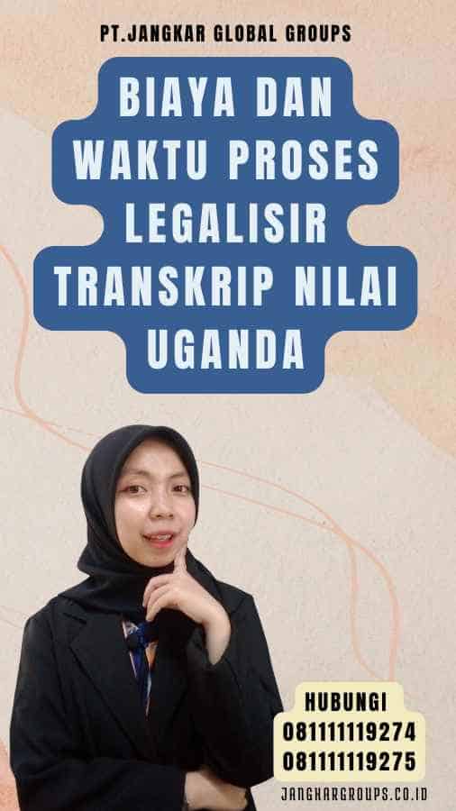 Biaya dan Waktu Proses legalisir Transkrip Nilai Uganda