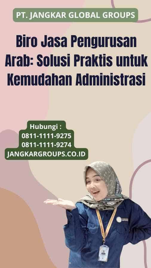Biro Jasa Pengurusan Arab: Solusi Praktis untuk Kemudahan Administrasi