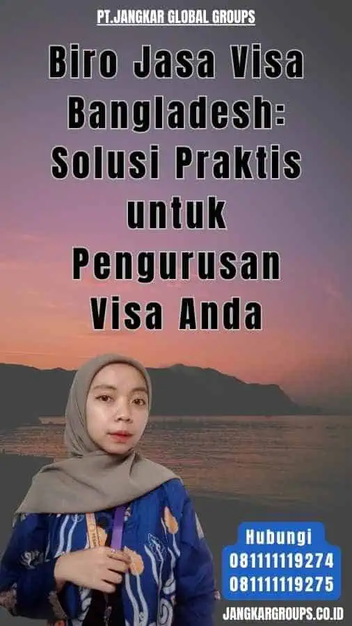 Biro Jasa Visa Bangladesh Solusi Praktis untuk Pengurusan Visa Anda