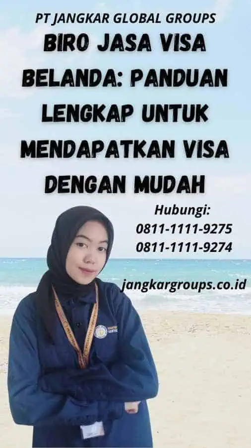 Biro Jasa Visa Belanda: Panduan Lengkap untuk Mendapatkan Visa dengan Mudah