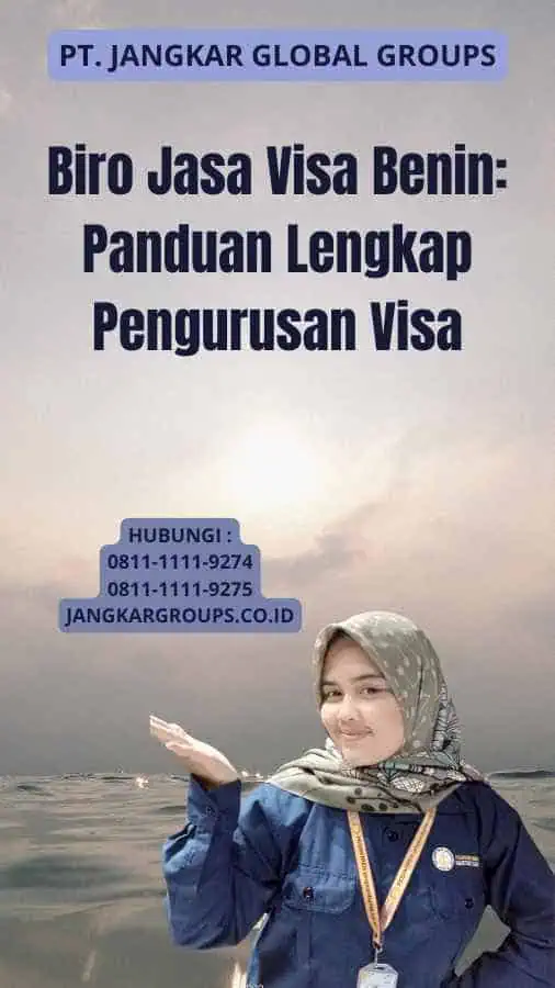 Biro Jasa Visa Benin: Panduan Lengkap Pengurusan Visa