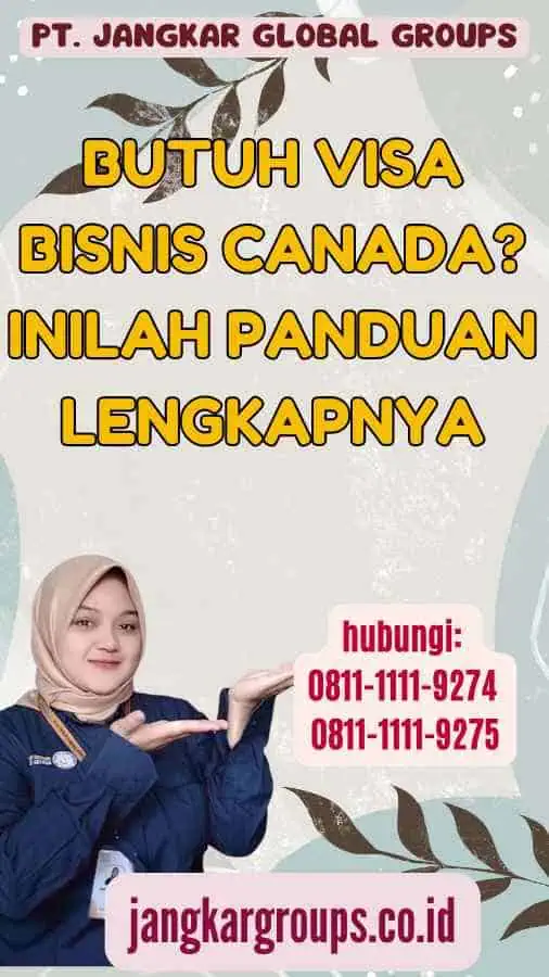 Butuh Visa Bisnis Canada Inilah Panduan Lengkapnya