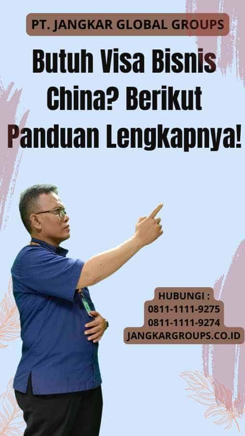 Butuh Visa Bisnis China Berikut Panduan Lengkapnya!