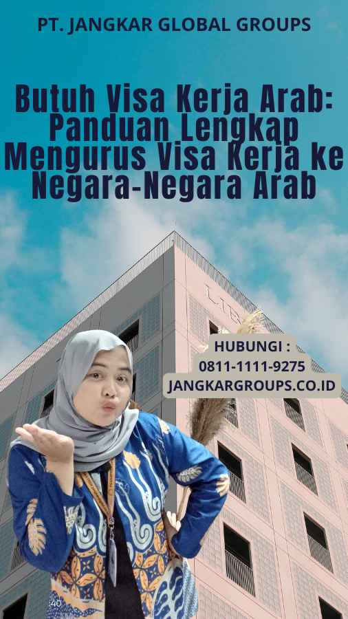 Butuh Visa Kerja Arab: Panduan Lengkap Mengurus Visa Kerja ke Negara-Negara Arab