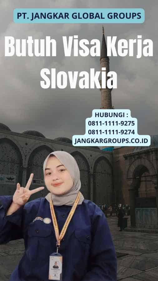 Butuh Visa Kerja Slovakia