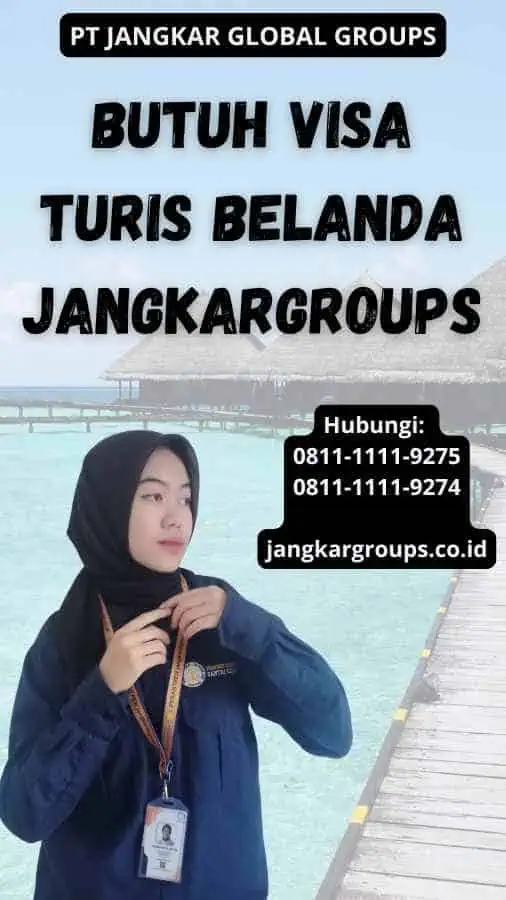 Butuh Visa Turis Belanda Jangkargroups