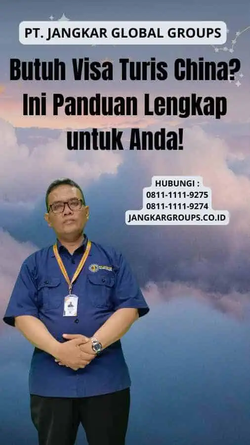 Butuh Visa Turis China Ini Panduan Lengkap untuk Anda!