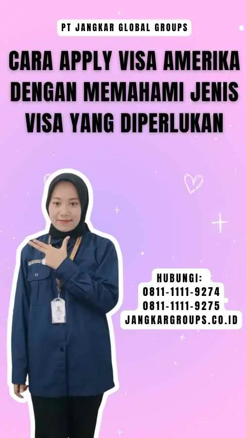 Cara Apply Visa Amerika dengan Memahami Jenis Visa yang Diperlukan