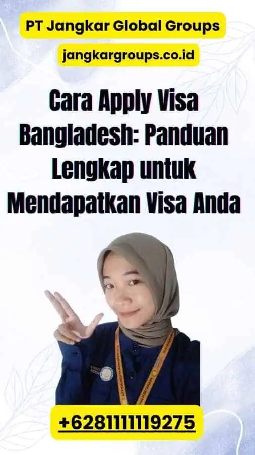 Cara Apply Visa Bangladesh: Panduan Lengkap untuk Mendapatkan Visa Anda