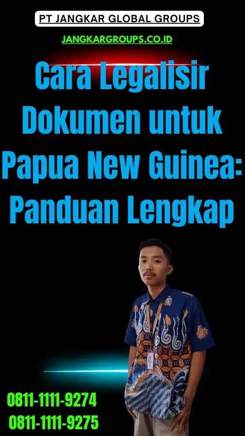 Cara Legalisir Dokumen untuk Papua New Guinea Panduan Lengkap