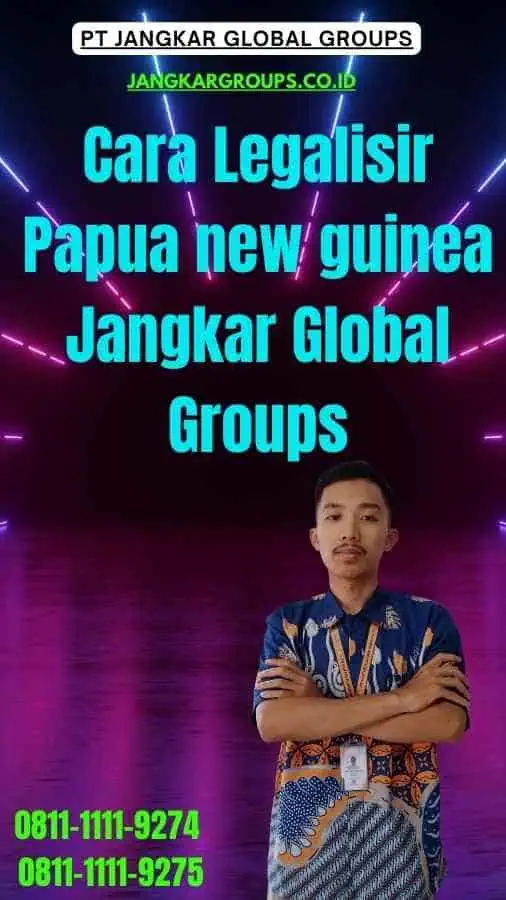 Cara Legalisir Papua new guinea Jangkar Global Groups