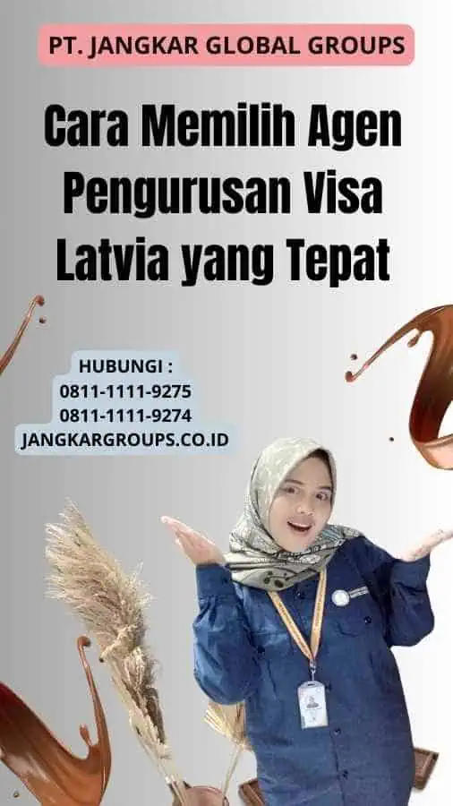 Cara Memilih Agen Pengurusan Visa Latvia yang Tepat